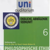 Philosophische Ethik: 06 Endliche, abwägende Vernunft