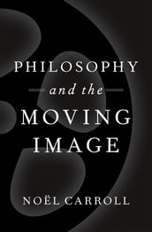Philosophy and the Moving Image