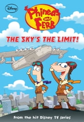 Phineas and Ferb: The Sky s the Limit!