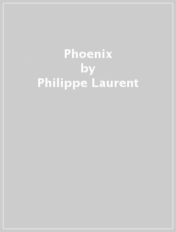 Phoenix - Philippe Laurent