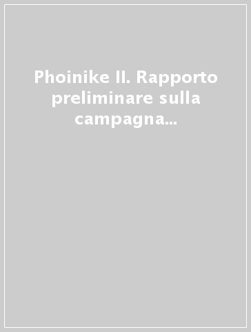 Phoinike II. Rapporto preliminare sulla campagna di scavi e ricerche 2001