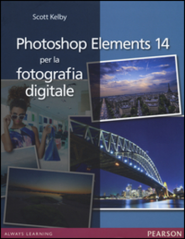 Photoshop Elements 14 per la fotografia digitale - Scott Kelby