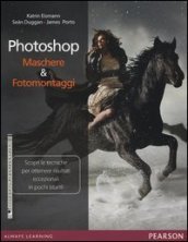 Photoshop. Maschere & fotomontaggi. Ediz. illustrata