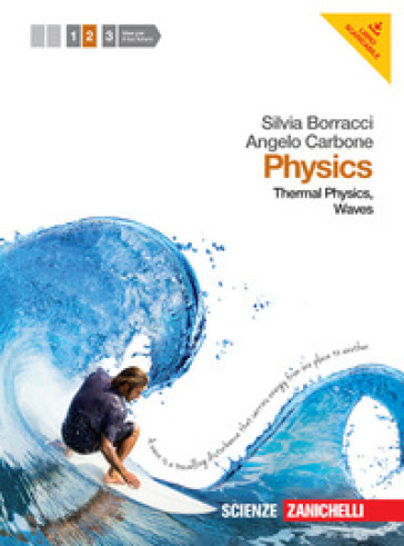 Physics. Per le Scuole superiori. Con espansione online. Vol. 2: Thermal physics, waves - Eleonora Anzola - Silvia Borracci - Angelo Carbone