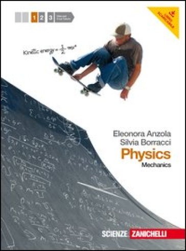 Physics. Per le Scuole superiori. Con espansione online. 1: Mechanics - Eleonora Anzola - Silvia Borracci