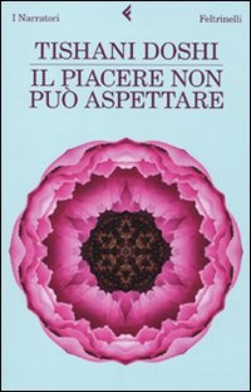 Piacere non può aspettare (Il) - Tishani Doshi