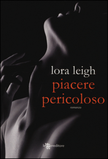 Piacere pericoloso - Lora Leigh
