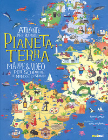 Pianeta Terra. Atlante per bambini. Mappe & video per scoprire il mondo e lo spazio - Enrico Lavagno