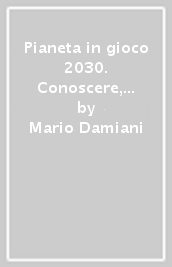 Pianeta in gioco 2030. Conoscere, abitare e rispettare il nostro pianeta. Geografia. Strumenti didattica inclusiva. Per la Scuola media. Vol. 1