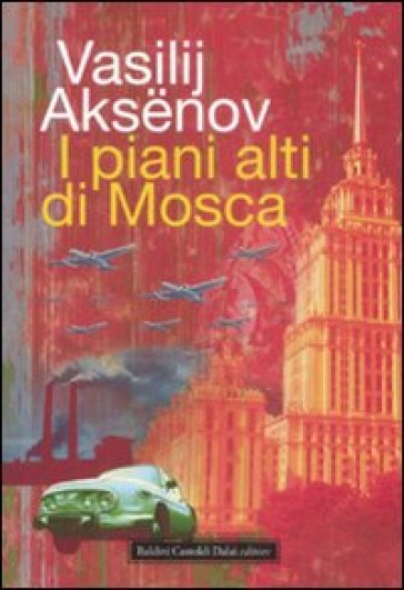 Piani alti di Mosca (I) - Vasilij Aksenov