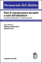 Piani di ristrutturazione dei debiti e ruolo dell attestatore. «Principi di attestazione