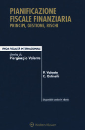 Pianificazione fiscale finanziaria. Principi, gestione, rischi. Con Contenuto digitale per download e accesso on line