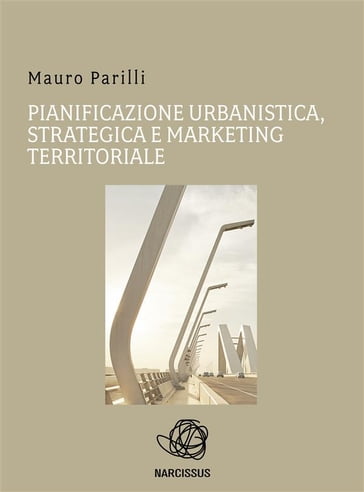 Pianificazione urbanistica, strategica e marketing territoriale - Mauro Parilli