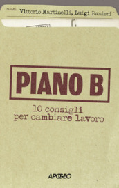 Piano B. 10 consigli per cambiare lavoro