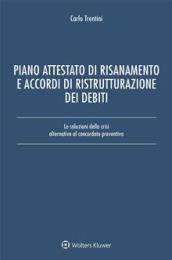 Piano attestato di risanamento e accordi di ristrutturazione dei debiti. Le soluzioni della crisi alternative al concordato preventivo