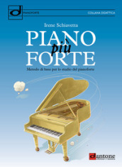 Piano più forte. Metodo di base per lo studio del pianoforte