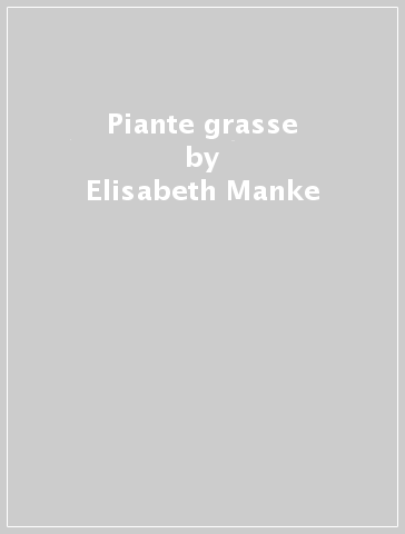 Piante grasse - Elisabeth Manke