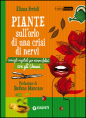 Piante sull orlo di una crisi di nervi. Consigli vegetali per vivere felici con gli umani