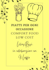 Piatti per ogni occasione. Comfort food low cost