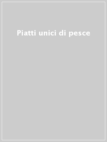 Piatti unici di pesce