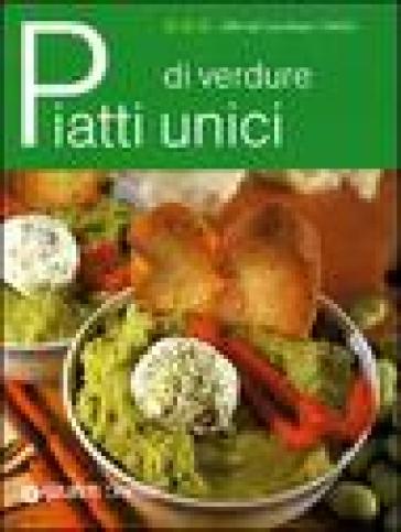 Piatti unici di verdure. Ediz. illustrata