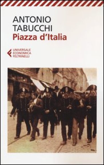 Piazza d'Italia. Favola popolare in tre tempi, un epilogo e un'appendice - Antonio Tabucchi