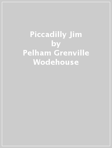 Piccadilly Jim - Pelham Grenville Wodehouse