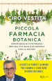 Piccola farmacia botanica. Prontuario di fitoterapia per una vita sana e in armonia con la natura