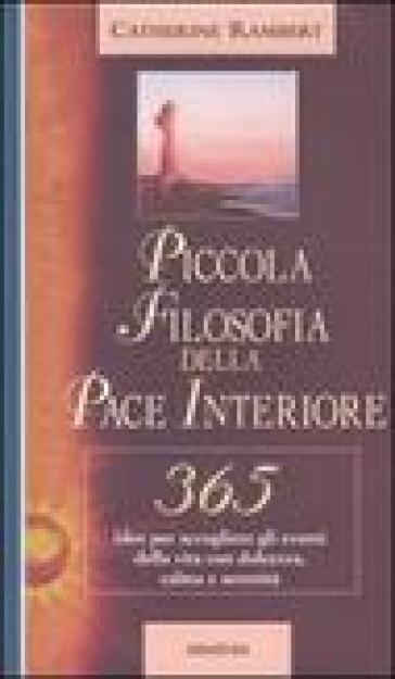 Piccola filosofia della pace interiore - Catherine Rambert