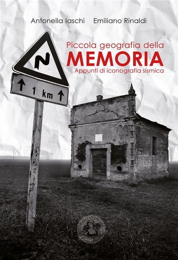Piccola geografia della memoria - Antonella Iaschi - Emiliano Rinaldi