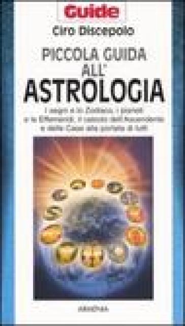 Piccola guida all'astrologia - Ciro Discepolo