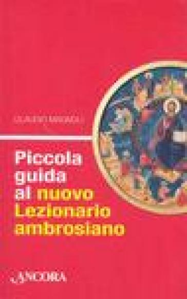 Piccola guida al nuovo lezionario ambrosiano - Claudio Magnoli