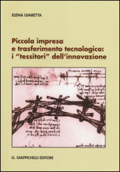 Piccola impresa e trasferimento tecnologico. I «tessitori» dell innovazione