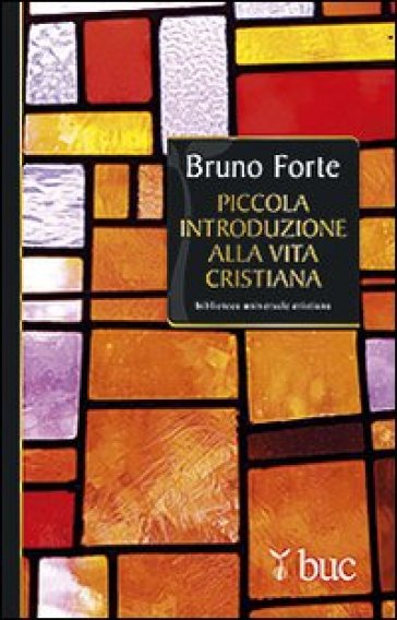 Piccola introduzione alla vita cristiana - Bruno Forte