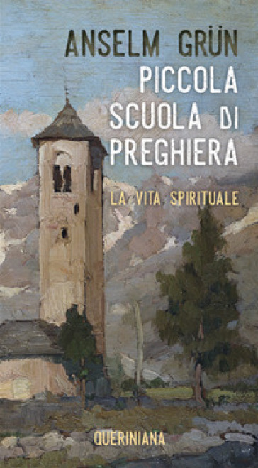 Piccola scuola di preghiera. La vita spirituale. Nuova ediz. - Anselm Grun