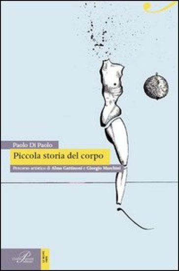 Piccola storia del corpo - Paolo Di Paolo