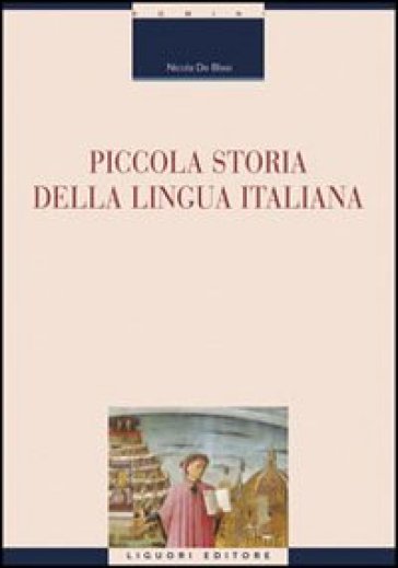 Piccola storia della lingua italiana - Nicola De Blasi