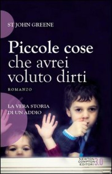 Piccole cose che avrei voluto dirti - St John Greene - Rachel Murphy