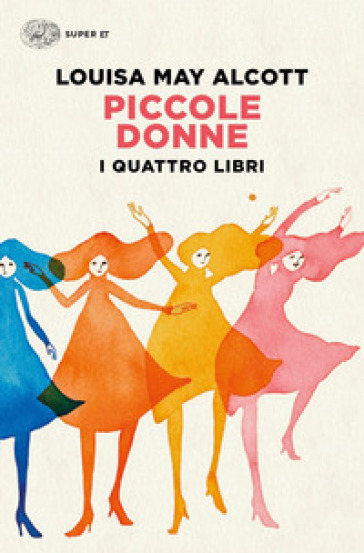 Piccole donne. I quattro libri: Piccole donne-Piccole donne crescono-Piccoli uomini-I ragazzi di Jo - Louisa May Alcott