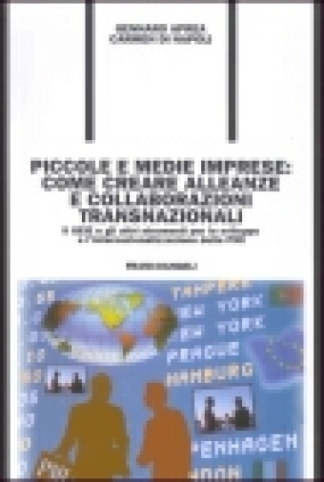 Piccole e medie imprese: come creare alleanze e collaborazioni transnazionali. Il GEIE e gli altri strumenti per lo sviluppo e l'internazionalizzazione delle PMI - Carmen Di Napoli - Gennaro Aprea