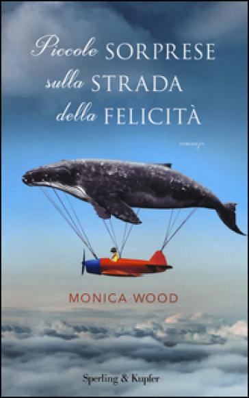 Piccole sorprese sulla strada della felicità - Monica Wood