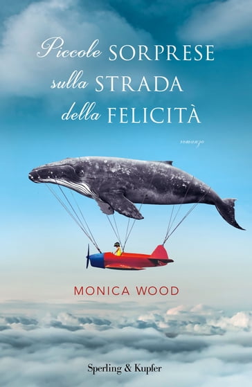 Piccole sorprese sulla strada della felicità - Monica Wood