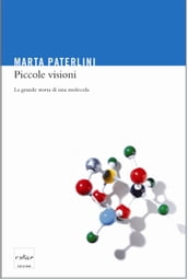 Piccole visioni. La grande storia di una molecola