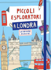 Piccoli esploratori a Londra. La tua guida alla città