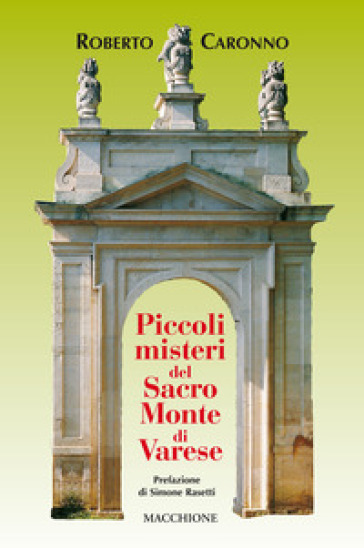 Piccoli misteri del Sacro Monte di Varese - Roberto Caronno