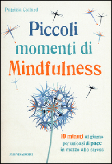 Piccoli momenti di mindfulness - Patrizia Collard