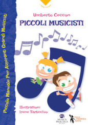 Piccoli musicisti. Piccolo manuale per aspiranti grandi musicisti