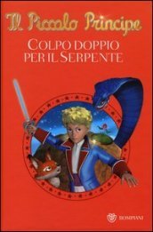 Il Piccolo Principe. Colpo doppio per il serpente