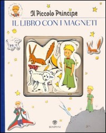 Il Piccolo Principe. Il libro con i magneti. Ediz. illustrata - Antoine de Saint-Exupéry