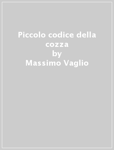 Piccolo codice della cozza - Massimo Vaglio